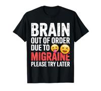 Brain out of Order Due To Migraine Please Try Later ||- Maglietta