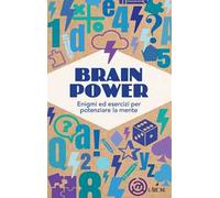 Brain Power. Enigmi ed esercizi per potenziare la mente