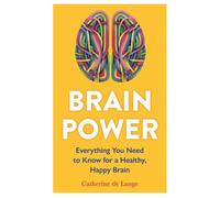 Brain Power: Everything You Need to Know for a Healthy, Happy Brain-Lange, Cathe