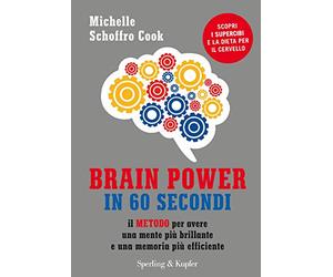 Brain power in 60 secondi. Il metodo per avere una mente più brillante e una memoria più efficiente