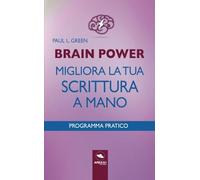 Brain Power. Migliora la tua scrittura a mano: Programma pratico