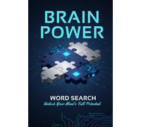 Brain Power Word Search: Unlock Your Mind's Full Potential: 100+ Challenging Puzzles to Boost Cognitive Function, Sharpen Memory & Stimulate Mental Agility for Adults, Seniors & All Skill Levels