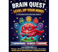 Brain Quest: Level Up Your Mind! The Executive Function Game for Kids Ages 6-10: 50 Fun Quests to Build Focus, Planning, Memory, Emotional Regulation ... Battles, Stickers & a Champion Certificate