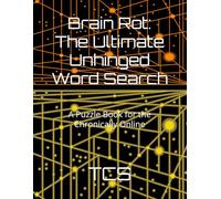 Brain Rot: The Ultimate Unhinged Word Search: A Puzzle Book for the Chronically Online