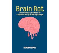 Brain Rot: Understanding the Roots of Cognitive Decay in the Digital Age
