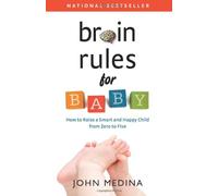 Brain Rules for Baby: How to Raise a Smart and Happy Child from Zero to Five
