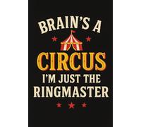 Brain’s a Circus, I’m Just the Ringmaster: A Lined Notebook for Chaotic Thoughts, Genius Ideas & Random RamblingsWeston Nelson