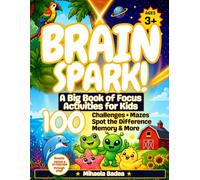 Brain Spark! A Big Book of Focus Activities for Kids: 100 Fun Challenges - Mazes, Spot the Difference, Counting & More, Ages 3+