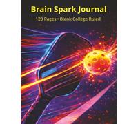 Brain Spark Journal: Pickleball Design • 120 Pages • College Ruled Notebook for Writing, Goals, Game Strategy, and Daily Reflection