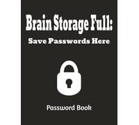 Brain Storage Full: Save Passwords Here Password Book: Password Organizer | Internet Logbook | Login Tracker | Website & Username Keeper