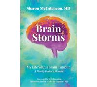 Brain Storms: My Life with a Brain Tumour - A Family Doctor's Memoir