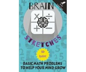 BRAIN STRETCHES Math Problems: Basic Math Problems To Help Your Mind Grow | Clear Easy to Read Print | Travel Friendly 6 x 9 inches (15.24 x 22.86 ... for Vacations, Education and Relaxation