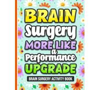 Brain Surgery? More Like A Performance Upgrade Activity Book: Fun Puzzles and Coloring Pages for Brain Surgery Recovery