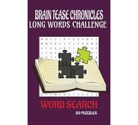 BRAIN TEASE CHRONICLES: LONG WORDS: WORD SEARCH PUZZLE LONG WORDS FOR ADULTS AND TEENS