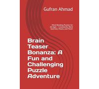 Brain Teaser Bonanza: A Fun and Challenging Puzzle Adventure: Mind-Bending Puzzles for All Ages - Crosswords, Word Searches, Mazes, and More!