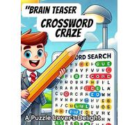 Brain Teaser Crosswords: A Puzzle Lover's Delight: "Your Daily Dose of Fun and Brain Exercise"