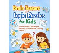 Brain Teasers and Logic Puzzles for Kids: Fun Thinking Challenges to Build Smart Skills