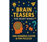 Brain Teasers for Smart Minds: One Hundred Clever & Fun Puzzles
