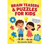 Brain Teasers & Puzzles for Kids: 21 Fun Brain Challenges for Children Ages 6-12 - Riddles, Mazes, Word Search, Logic, Maths, Codes and More!