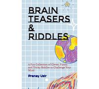 Brain Teasers & Riddles: A Fun Collection of Clever, Funny, and Tricky Riddles to Challenge Your Mind