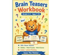 Brain Teasers Workbook Grade 2-4: 100+ Riddles, Math Puzzles, Word Games, Secret Codes and Lateral Thinking Challenges | Ages 7-10