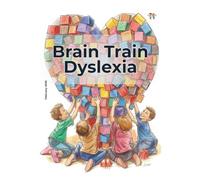 Brain Train Dyslexia: The Friendship Formula (Feb 2026): A Guide to Teamwork, Kindness and Big Picture Thinking