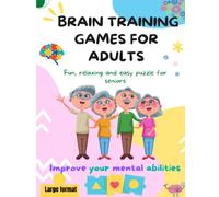 Brain training games for adults: Fun, relaxing and easy puzzles for seniors and the elderly a large-print activity book of puzzles specially designed ... impairment to enhance their mental abilities