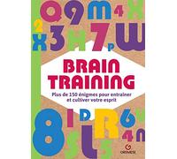 Brain training. Plus de 150 énigmes pour entraîner et cultiver votre esprit