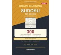 Brain Training Sudoku for Seniors: 300 Large Print Puzzles from Easy to Expert | One Puzzle Per Page | Keep Your Mind Active