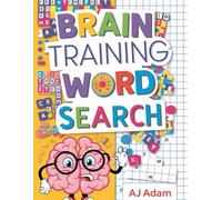 Brain Training Word Search: Boost Your Brainpower: Challenging Word Search Puzzles for Sharp Minds and Enhanced Focus