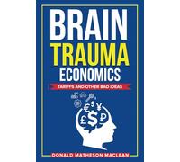 Brain Trauma Economics: Tariffs and Other Bad Ideas