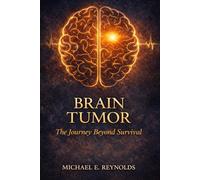 Brain Tumor: The Journey Beyond Survival