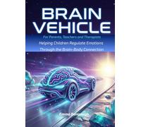 Brain Vehicle: Helping Children Regulate Emotions Through the Brain-Body Connection