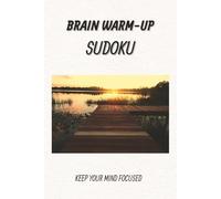 Brain Warm-up Sudoku Puzzle Book: Sudoku Puzzle for Brain Warm-up | Help calm the mind and relax | 6x9 inches,110 pages, 55+ Puzzles | Solutions Included