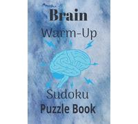 Brain warm-up Sudoku Puzzle: Sudoku puzzles for brain warm up | Help calm the mind, relax and focus | 6x9 inches, 110 pages | 50+ puzzles | solutions included