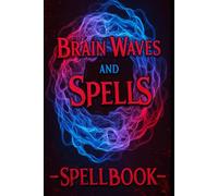 Brain Waves and Spells: Manifestation Spellbook