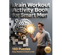 Brain Workout Activity Book for Smart Men: Large-Print Brain Games, Mixed Word Search, Crosswords, Sudoku and more for intelligent Adults