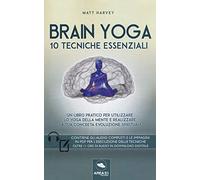 Brain yoga. 10 tecniche essenziali. Con File audio per il download