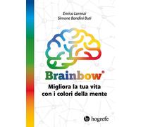 Brainbow. Migliora la tua vita con i colori della mente - [Hogrefe]