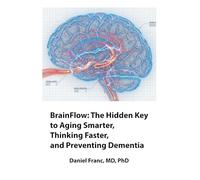 BrainFlow: The Hidden Key to Aging Smarter, Thinking Faster, and Preventing Dementia