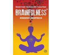 Brainfulness®. Neuroscienze e consapevolezza [Paperback] Amadori, Alessandro; Sc
