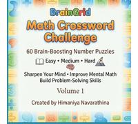 Braingrid-Math Crossword Challenge: 60 Brain-Boosting Number Puzzles Book Series