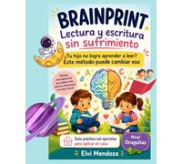 BrainPrint: Lectura y escritura sin sufrimiento: Cómo enseñar a leer a tu hijo sin frustración | Método práctico con ejercicios para niños y guía para padres