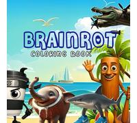 Brainrot Coloring Book: A Feauturing the Funniest Italian Meme Animals| 100 Pages| 8.5*8.5 Inhces