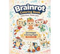 Brainrot Coloring Book Color First. Think Later.: 54 unique coloring pages - A Bold and Easy Brainrot-inspired Coloring Book Perfect for Kids, Teens, and Adults