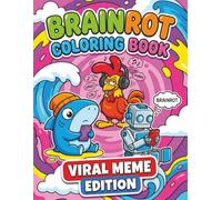 Brainrot Coloring Book Viral Meme Edition: Over 60 Absurd Meme Characters in a Surreal Style with Creepy Humor and Chaotic Coloring Fun for Kids, Teens, and Adults
