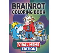 Brainrot Coloring Book - Viral Meme Edition: Over 60 Surreal Meme Characters with Playful Creepy Vibes and Fun, Chaotic Coloring Pages for All Ages