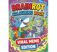 Brainrot Colouring Book Viral Meme Edition: Over 60 Quirky Meme Characters in a Surreal Style with Playful Creepy Vibes and Creative Colouring for All Ages