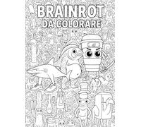Brainrot: Il Libro da Colorare per Menti Caotiche