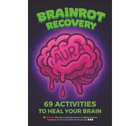 Brainrot Recovery: 69 Activities to Heal Your Brain